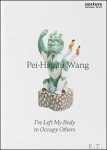 Pei-Hsuan Wang - I've Left My Body to Occupy Others