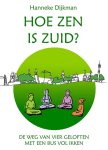 Hanneke Dijkman - Hoe zen is Zuid? De weg van vier geloften met een bus vol ikken