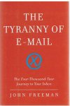 Freeman, John - The tyranny of e-mail - The four-thousand-year journey to your inbox