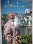 Vermeegen, Harry - Voetbal & Co