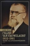 WILS Lode - Frans van Cauwelaert, 1932-1961 - triomf, val en wederopstanding