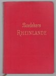 Karl Baedeker (Firm) - Die Rheinlande von der elsassischen bis zur hollandischen Grenze, Rheinpfalz und Saargebiet, Rhein.-Westfälisches Industriegebeit : Handbuch für Reisende