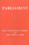 Ilbert, Sir Courtenay - Parliament. History, Constitution and Practice [The Home University Library of Modern Knowledge, no. 1]