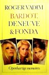  - ROGER VADIM - BARDOT, DENEUVE & FONDA - Openhartige memoires - uitgeverij De Fontein, 255 blz.