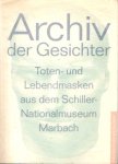  - Archiv der Gesichter. Toten- und Lebendmasken aus dem Schiller-Nationalmuseum. Eine Ausstellung des Deutschen Literaturarchivs und der Stiftung Museum Schloss Moyland in Verbindung mit dem Museum für Sepulkralkultur in Kassel