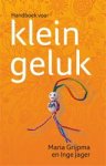Maria Grijpma ; Inge Jager - Handboek voor klein geluk