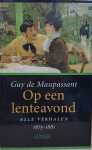 Maupassant, Guy de - Op een lenteavond. Alle verhalen 1875-1881.