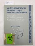 Bergmann, Hans Wilhelm (Mitwirkender): - Präzise optische Behandlung von Festkörpern : Oberflächenbearbeitung : Bergmann, Hans Wilhelm (Mitwirkender): - Präzise optische Behandlung von Festkörpern : Oberflächenbearbeitung :
