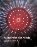 Ebert, Wolfgang & Achim Bednorz - Kathedralen der Arbeit / Cathedrals of Work. Historische Industriearchitektur in Deutschland