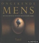 Yatri - De ongekende mens. Het geheimzinnige ontstaan van een nieuwe soort Yatri - De ongekende mens. Het geheimzinnige ontstaan van een nieuwe soort