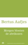 Bertus Aafjes - Morgen bloeien de abrikozen