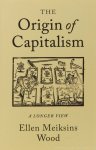 WOOD, E.M. - The origins of capitalism. A longer view.