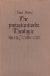 Barth, Karl - Die protestantische Theologie im 19. Jahrhundert. Ihre Vorgeschichte und ihre Geschichte
