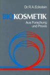 Eckstein, R.A. - Biokosmetik. Aus Forschung und Praxis
