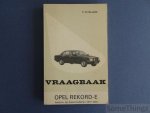 Olyslager, P. - Vraagbaak Opel Rekord-E benzine- en dieselmodellen 1977-1979. een complete handleiding voor de typen: Coach, Sedan en stationcar.
