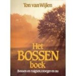 Wijlen, Ton van - Het bossenboek, bossen en ruigten, vroeger en nu Wijlen, Ton van - Het bossenboek, bossen en ruigten, vroeger en nu