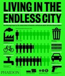 Burdett, Ricky - Living in the Endless City The Urban Age Project by the London School of Economics and Deutsche Bank's Alfred Herrhausen Society