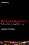 Gray, J. - Vals ochtendlicht / de keerzijde van de globalisering Gray, J. - Vals ochtendlicht / de keerzijde van de globalisering