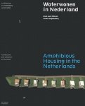 NILLESEN, ANNE LOES &  SINGELENBERG, JEROEN. - Waterwonen in Nederland / Amphibious Housing in the Netherlands -  Architectuur en stedenbouw op het water / Architecture and urbanism on the water.