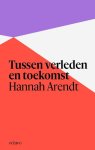 Hannah Arendt - Tussen Verleden En Toekomst