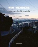 Bastian, Heiner, Wenders, Wim. - Wim Wenders / Journey to Onomichi: Photographs