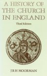 J. R. H. Moorman - A History of the Church in England