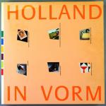  - Holland in vorm - Vormgeving in Nederland 1945-1987
