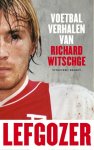WITSCHGE, RICHARD - MIKE VAN DAMME - Lefgozer -Voetbalverhalen van Richard Witschge
