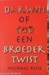 DARWIN, C., RUSE, M. - Darwin of God. Een broedertwist. Vertaald uit het Engels door Peter van Huizen.