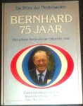Herenius-Kamstra, Ans - Bernard 75 jaar - Het actieve leven van een bijzondere man - De Prins der Nederlanden