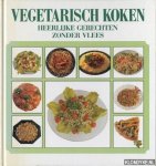 Witteveen, Albert (eindred.) - Vegetarisch koken: Heerlijke gerechten zonder vlees