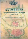 LOMBAERDE Piet (editor), GILS Robert, Himler Albert, JENNES Michel, LOMBAERDE Piet, MENGIN LECREULX P., VANDER EYKEN Julien, VAN DEN HEUVEL Charles - Antwerpen tijdens het Franse Keizerrijk 1804 - 1814. Marine-Arsenaal, Metropool en Vestingstad.