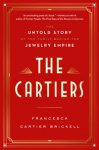 Cartier-Brickell, Francesca: - The Cartiers. The untold story of the family behind the jewelry empire.