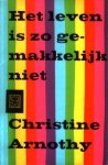 Arnothy, Christine - Het leven is zo gemakkelijk niet