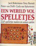 Botermans, Jack/ Burrett, Tony/ Delft, Pieter van/ Splunteren, Carla van - Een wereld vol spelletjes. Zelf spelletjes maken en samen spelen