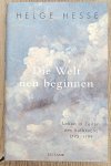 HESSE, HELGE. - Die Welt neu beginnen, Leben in Zeiten des Aufbruchs 1775 bis 1799