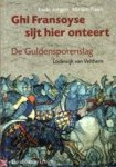 Jongen, Ludo; Piters, Miriam - Ghi Francoyse sijt hier onteert. De Guldensporenslag - Lodewijk van Velthem.