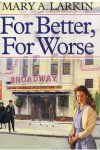 Larkin, Mary A. - For better, for worse