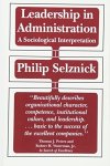 Philip Selznick - Leadership in Administration