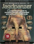 Jim Hensley - The Modeler's Guide to Jagdpanzer A Comprehensive Guide to Modeling German Self-propelled Anti-tank Guns in 1/35th Scale: Part 1:Closed Top Vehicles