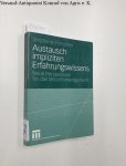 Porschen-Hueck, Stephanie: - Austausch impliziten Erfahrungswissens : neue Perspektiven für das Wissensmanagement.