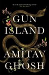 Amitav Ghosh 44239 - Gun Island A spellbinding, globe-trotting novel by the bestselling author of the Ibis trilogy