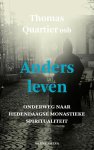 Thomas Quartier - Anders leven onderweg naar de hedendaagse monastieke spiritualiteit