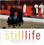 TRAUB, Charles H. - In the Still Life - Photographs by Charles H. Traub. Introduction by Luigi Ballerini. TRAUB, Charles H. - In the Still Life - Photographs by Charles H. Traub. Introduction by Luigi Ballerini.