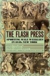 Patricia Cline Cohen ; Timothy J. Gilfoyle ; Helen Lefkowitz Horowitz ; American Antiquarian Society - The Flash Press