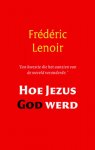 Frédéric Lenoir - Hoe Jezus God Werd