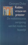 Duby, Georges Michel Claude - Ridder, vrouw en priester: De middeleeuwse oorsprong van het moderne huwelijk