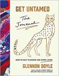 Glennon Doyle 200760 - Get Untamed The Journal (How to Quit Pleasing and Start Living)