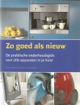 Bolte / Schoonebeek - Zo goed als nieuw - De praktische onderhoudsgids voor alle apparaten in je huis!