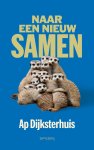 Ap Dijksterhuis - Naar een nieuw samen